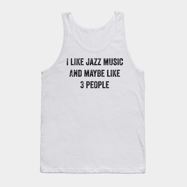 i like jazz music and maybe like 3 people Tank Top by Design stars 5